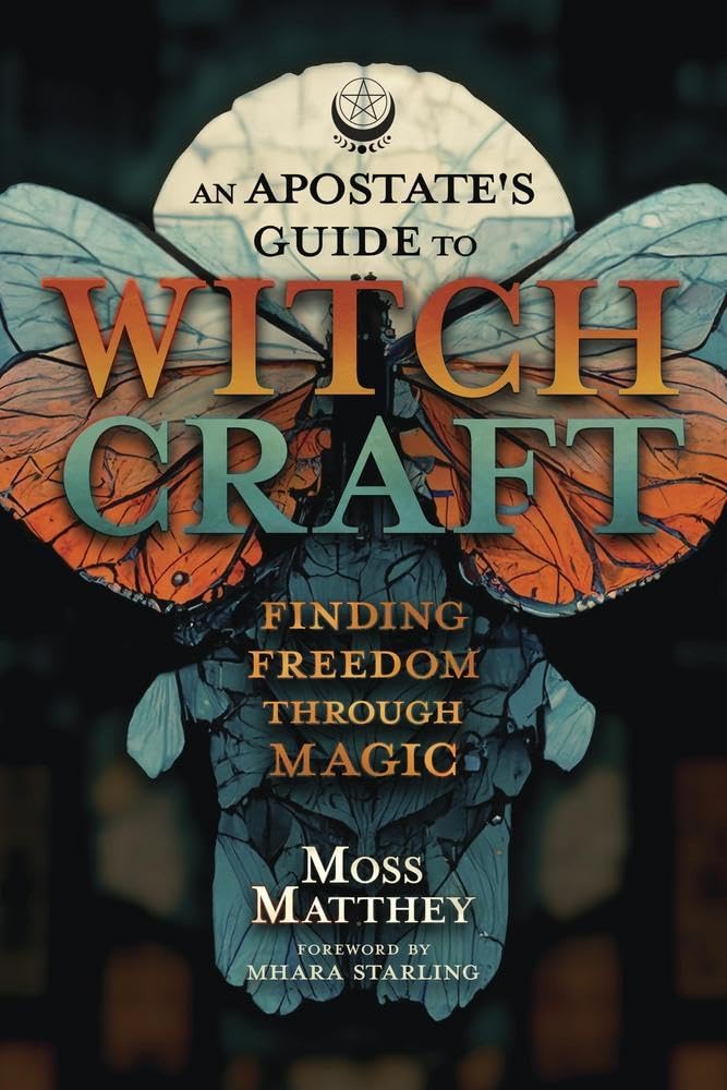 Apostates Guide to Witchcraft - Moss Matthey