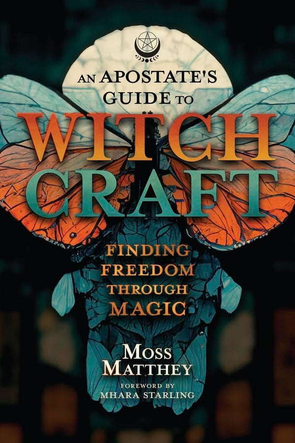 Apostates Guide to Witchcraft - Moss Matthey